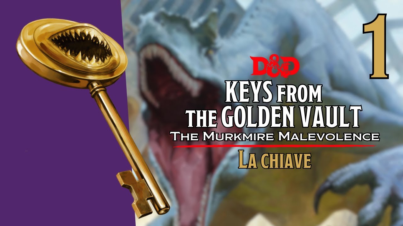 D&D ITA | KEYS FROM THE GOLDEN VAULT - The Murkmire Malevolence 1: "La chiave"