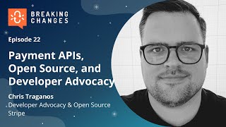 Payment APIs, Open Source, and Developer Advocacy with Chris Traganos of @stripe I Postman