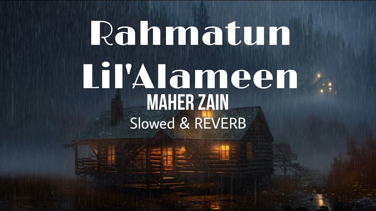 Nasheed Rahmatun Lil'Alameen MaherZain Slowed and Reverb YouTube Nasheed Rahmatun Lil'Alameen MaherZain Slowed and Reverb YouTube