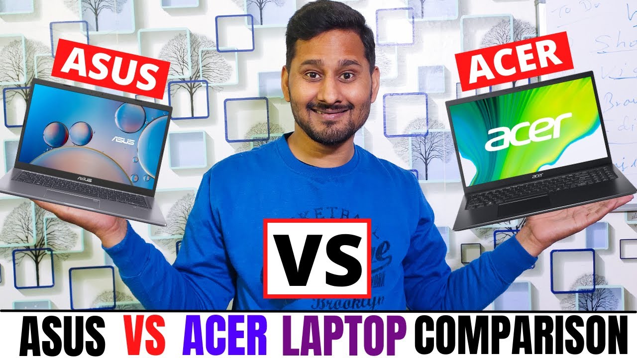  asus vs acer laptop asus vs acer laptop which is better ? asus vs