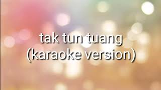 tak tun tuang(KARAOKE/LYRIC)cover