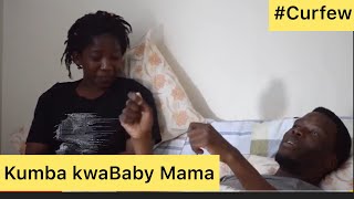 Kumba kwaBaby Mama (Curfew)