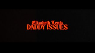 Elizabeth Lentz - Daddy Issues (Official Music Video)