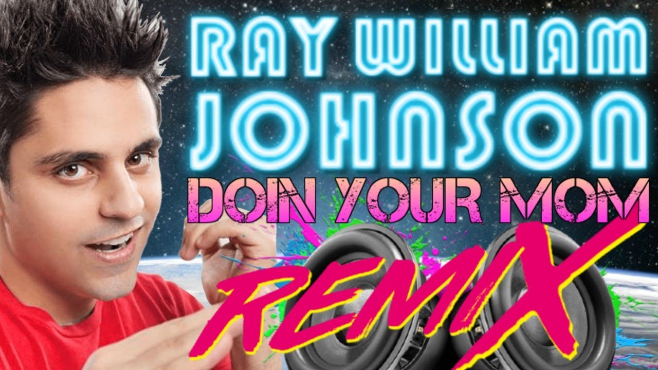 Ray William Johnson - Doin' your mom (Remix) - YouTube