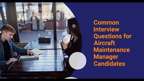 Common Interview Questions for Aircraft Maintenance Manager Candidates