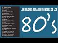 Las Mejores Baladas en Ingles de los 80 Mix - Romanticas Viejitas en Ingles 80's