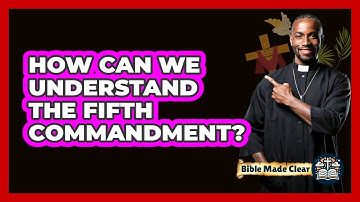 How Can We Understand The Fifth Commandment?