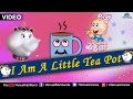 I Am A Little Tea Pot - Popular Nursery Rhyme || Children Songs