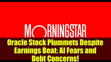 Oracle Stock Plummets Despite Earnings Beat: AI Fears and Debt Concerns!