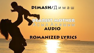 Dimash/Димаш - Dearest Mother/Асыл Анашым (ROMANIZED LYRICS) - FAN TRIBUTE