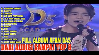 FULL ALBUM AFAN DA5 - DARI MULAI AUDISI SAMPAI TOP 8