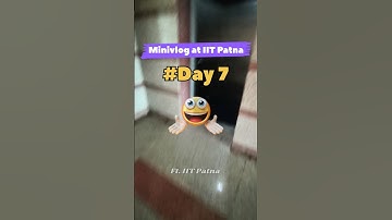 Day 7 at 📍IIT PATNA ✨ #shorts #iitpatna #shortsfeed #viral #minivlog #viral #iit #ytshorts