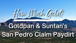 How Much Gold? Goldpan & Suntan's San Pedro Claim