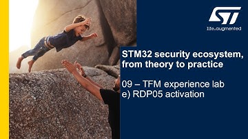 Security Part6 - STM32 security ecosystem - 09e TFM lab RDP05 activation