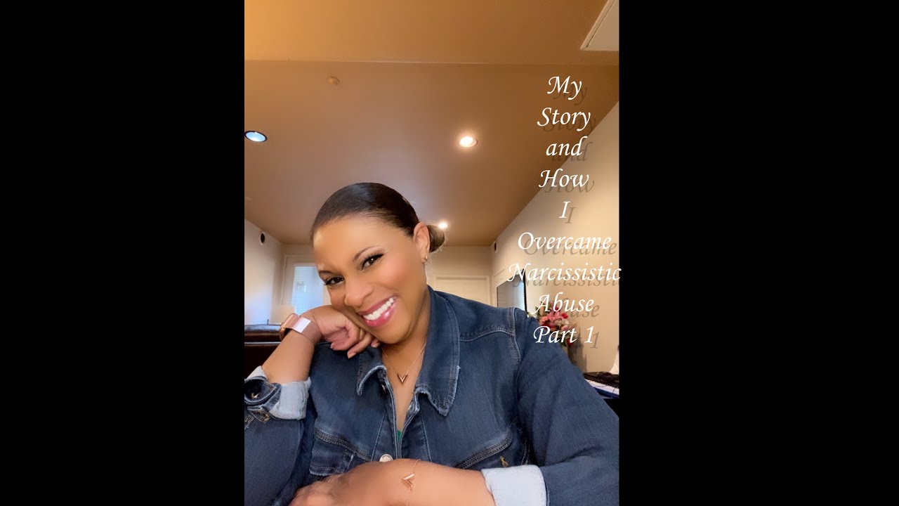 My Story and How I Overcame Narcissistic Abuse Part 1