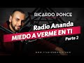 MIEDO A VERME EN TI. Ricardo Ponce - Parte 2 - Radio Ananda