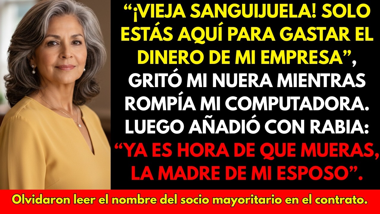 “¡Vieja sanguijuela! ¡Solo sirves para gastar el dinero de mi empresa!” — gritó mi nuera mientras...