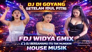 Dj Di Goyang Setelah Idul Fitri  Fdj Widya Gmix  Dj Bersamamu Itu Tak Mungkin  House Musik