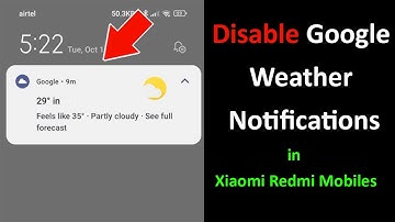 How to Disable Google Weather Forecasts Notifications in Xiaomi Redmi Mobiles?