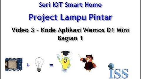 IOT Smart Home - Lampu Pintar - Programming Wemos bagian 1