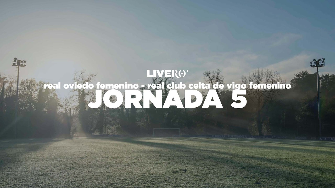 Real Oviedo Femenino - As Celtas I Jornada 5 Segunda Federación 2026/2027