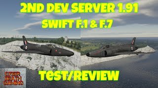 War Thunder: 2nd Dev Server 1.91 - Swift F.1 & F.7 Test / Review