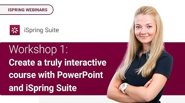 Workshop #1: Сreate a truly interactive course with PowerPoint and iSpring Suite