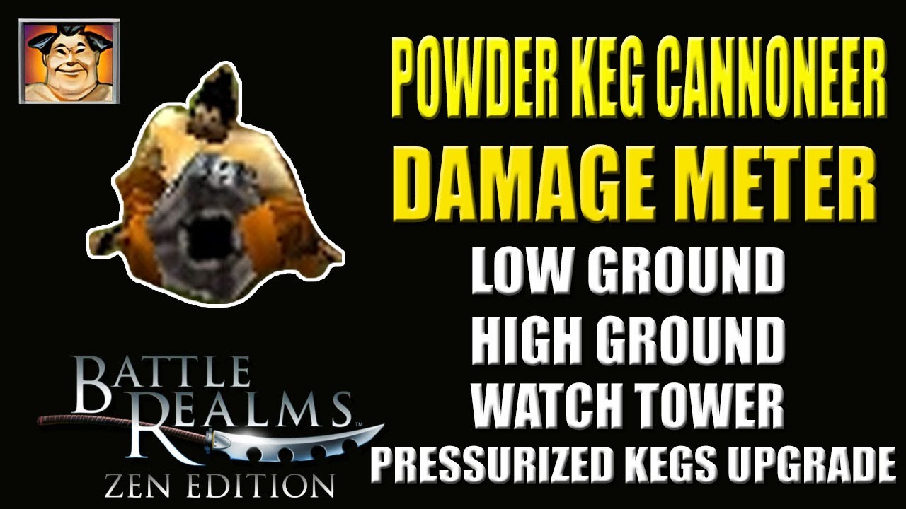 Powder Keg Cannoneer Damage Meter Battle Realms ZE YouTube