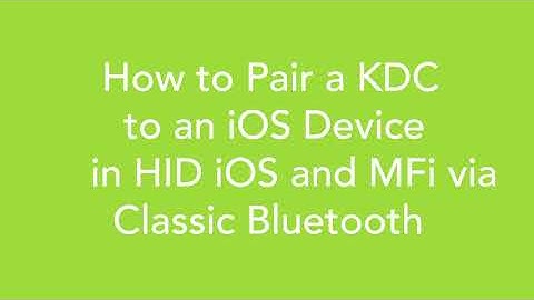 How to Pair a KDC to an iOS Device in HID and MFi via Classic Bluetooth