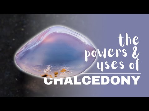 Video: Chalcedony Stone: Magical And Healing Properties