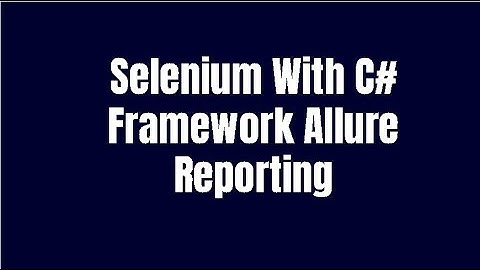 Selenium with C#  Allure Reporting | NUNIT | Allure | Selenium with C# Framework