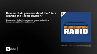 How much do you care about the Oilers winning the Pacific Division?