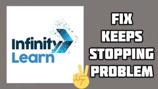 Fix Infinity Learn App Keeps Stopping Problem Tech Solutions Bar