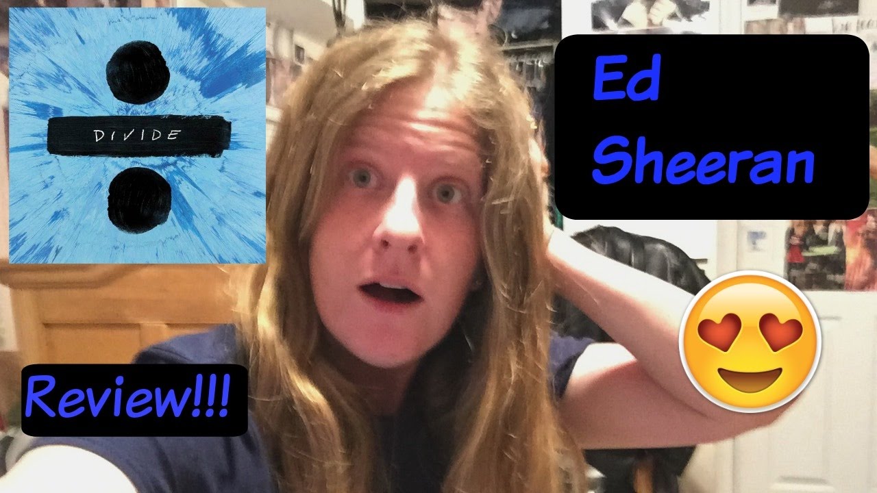 Ed Sheeran Divide Review!! - YouTube