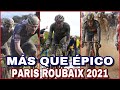 RESUMEN PARIS ROUBAIX 2021 🇫🇷 Por Encima de la ÉPICA