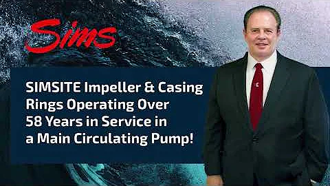 SIMSITE® Impeller & Casing Rings Operating Over 58 Years in Service in a Main Circulating Pump
