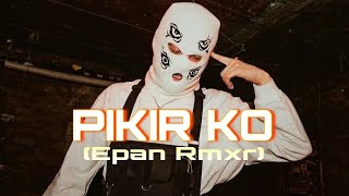DJ PIKIR KO -Epan Rmxr (Distan)
