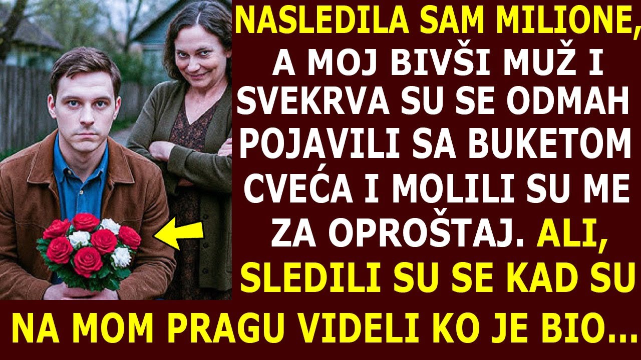 KAD SAM NASLEDILA MILIONE, MOJ BIVŠI MUŽ I SVEKRVA SU SE POJAVILI SA BUKETOM, DA MOLE ZA OPROŠTAJ...