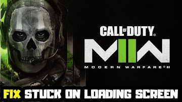 How to FIX Call of Duty: Modern Warfare II Stuck on Loading Screen