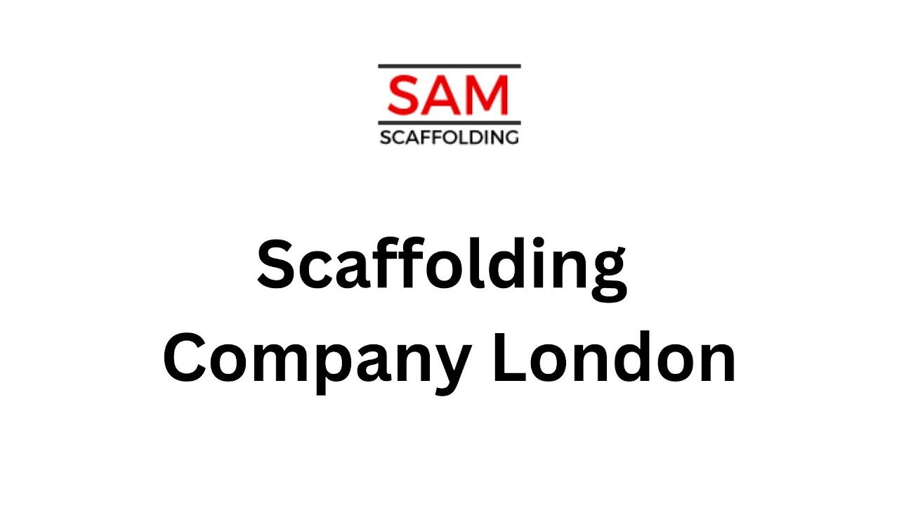 Scaffolding Company London Sam Scaffolding LTD YouTube