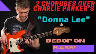 Two Choruses Of Donna Lee On Bass Parkers Classic Bebop Tune, And My Take On Soloing Over It.