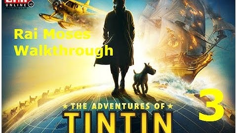 The adventures of TinTin The secret of the unicorn walkthrough Part 3