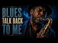 Blues Talk Back To Me
