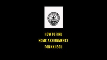 How To Find Home Assignments For #KKHSOU