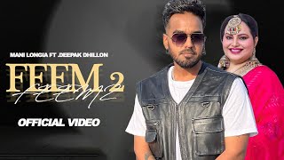 FEEM 2 - (Official Video) Mani Longia Ft. Deepak Dhillon | Latest New Punjabi Songs 2023