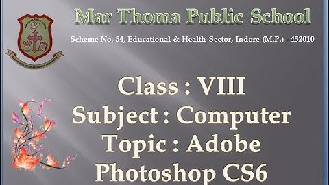 Class VIII Computer Topic : Adobe Photoshop CS6