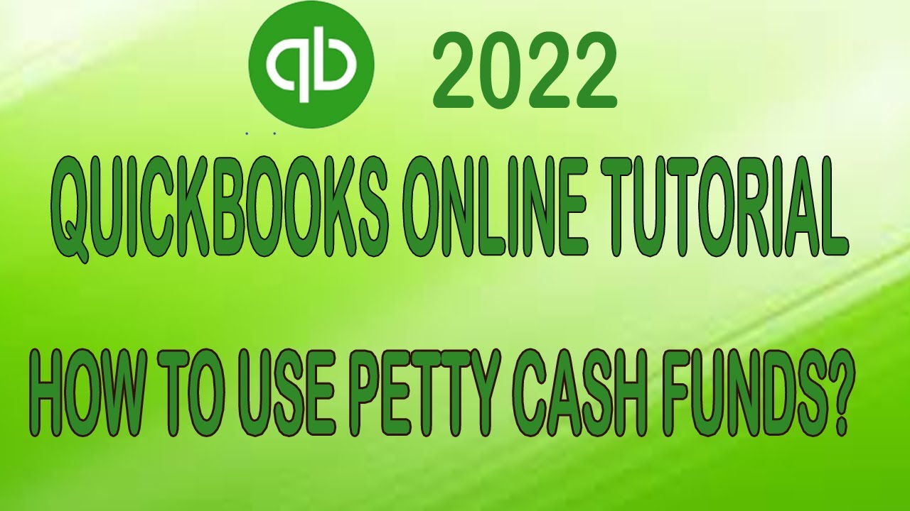 Lesson 25 How To Use Petty Cash Funds In QuickBooks Online Tutorial
