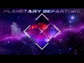 Planetary Departure [Space Psybient Mix]