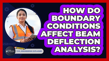 How Do Boundary Conditions Affect Beam Deflection Analysis?