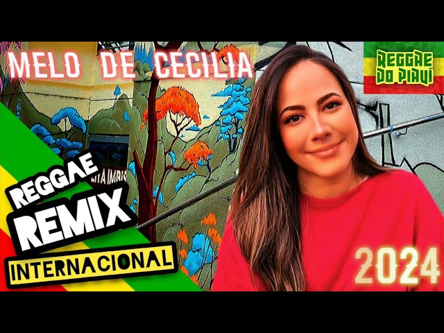 REGGAE REMIX MÚSICA INTERNACIONAL 2024 (Melo de Cecilia) - Reggae Classics @ReggaedoPiauiOficial